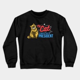 My cat is smarter than the president - funny cat shirt Crewneck Sweatshirt